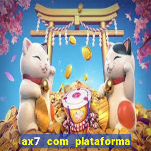 ax7 com plataforma de jogos